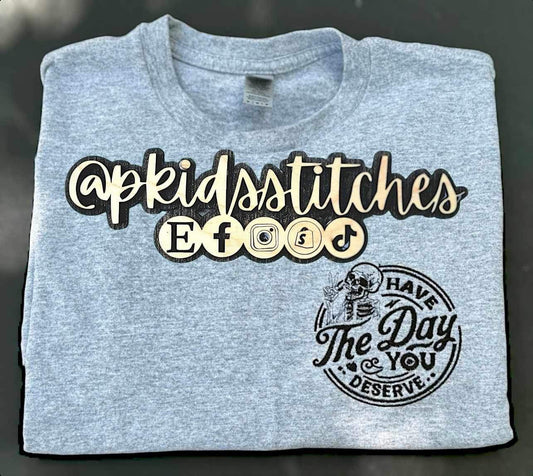 ”Have the Day You Deserve” Embroidered T-Shirt
